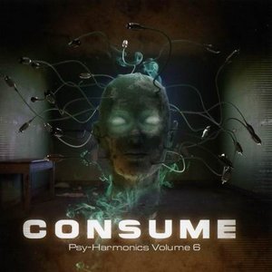 Consume: Psy-Harmonics Volume 6