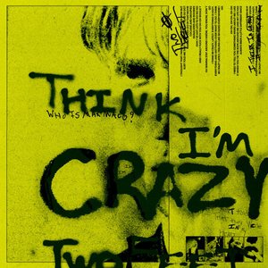 Think I'm Crazy