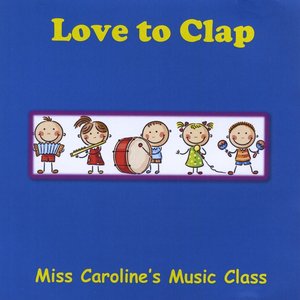 Miss Caroline's Music Class - Love to Clap