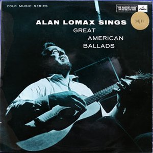 Alan Lomax Sings Great American Ballads