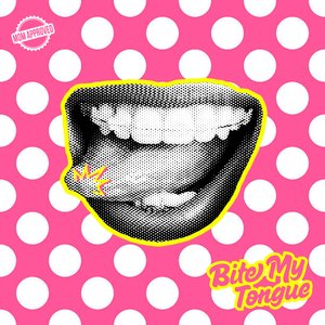 BITE MY TONGUE