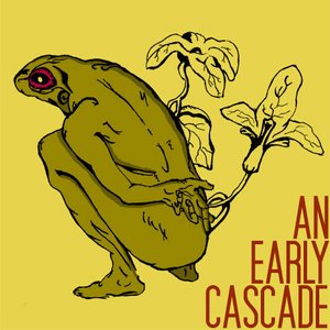 An Early Cascade