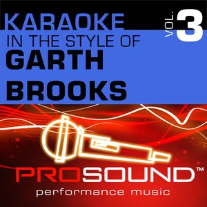 Karaoke - In the Style of Garth Brooks, Vol. 3 (Professional Performance Tracks)
