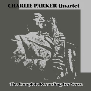 The Complete Charlie Parker Quartet Recordings for Verve