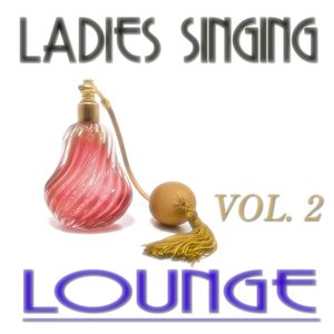 Ladies Singing Lounge, Vol. 2