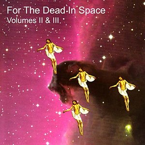 Image for 'For the Dead In Space, Vols. II & III'