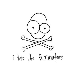 I Hate the Ruminaters