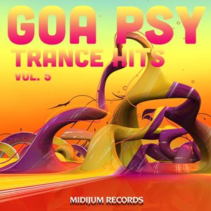 Goa Psy Trance Hits, Vol. 5 (Best of Psychedelic Goatrance, Progressive, Full-On, Hard Dance, Rave Anthems)