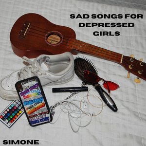 Sad Songs for Depressed Girls [Explicit]