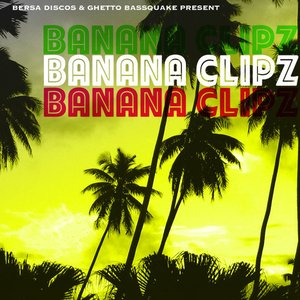 Bersa Discos and Ghetto Bassquake Present: Banana Clipz