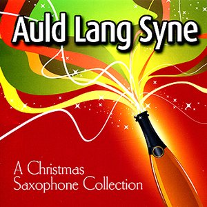 Auld Lang Syne - A Christmas Saxophone Collection