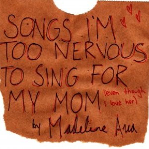 Songs I'm Too Nervous to Sing for My Mom