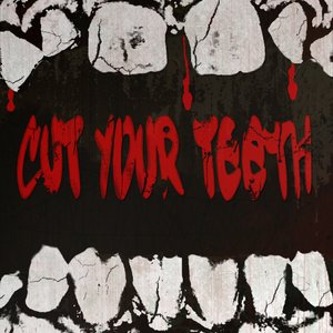 Cut Your Teeth