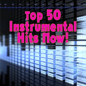 Top 50 Instrumental Hits Now!