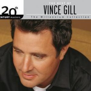 The Best Of Vince Gill 20th Century Masters The Millennium Collection