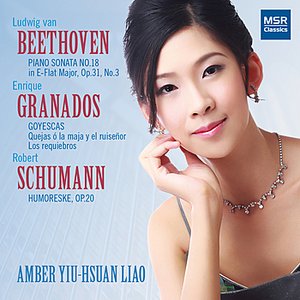 Beethoven: Piano Sonata No.18; Granados: Goyescas; Schumann: Humoreske