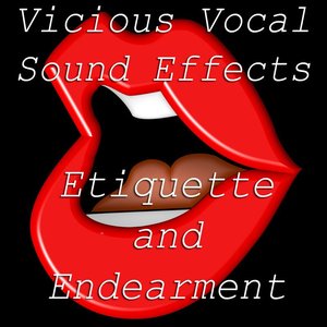 Vicious Vocal Sound Effects 9 - Endearment and Etiquette