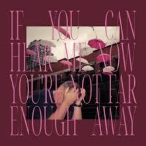 If You Can Hear Me Now You're Not Far Enough Away - EP