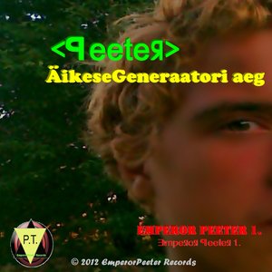 Peeter - ÄikeseGeneraatori aeg