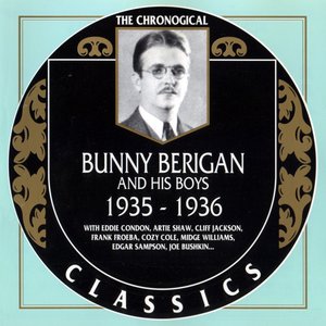 The Chronological Classics: Bunny Berigan and His Boys 1935-1936