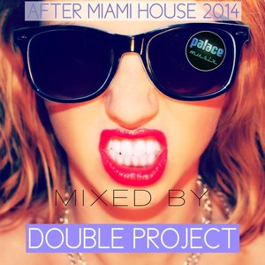 After Miami House 2014 (feat. Heidi Anne, Renald, Cyrold) [Mixed By Double Project]