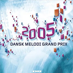 Dansk Melodi Grand Prix 2005