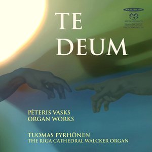 Te Deum - Vasks: Organ Works