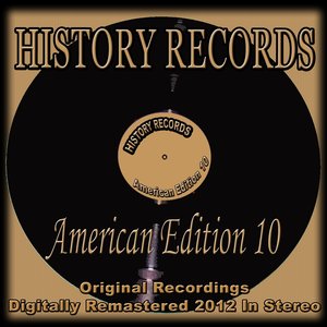 History Records - American Edition 10 (Original Recordings Digitally Remastered 2012 in Stereo)