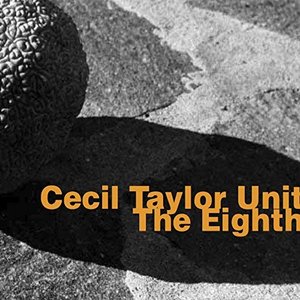 Cecil Taylor Unit: The Eighth