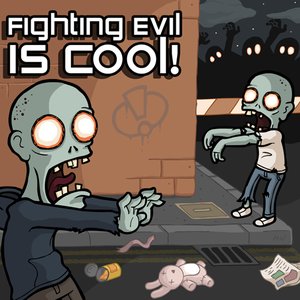 Fighting Evil Is Cool!