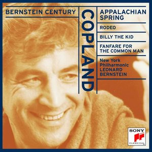 Bernstein Century - Copland: Appalachian Spring; Rodeo; Billy the Kid; Fanfare for the Common Man