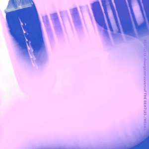 BEATLESS shoegazer covers of THE BEATLES -Bonus & Demo Tracks-