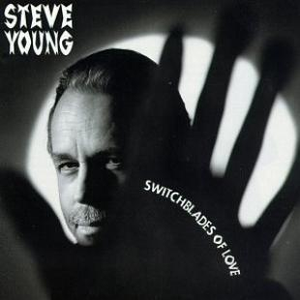 Steve Young - Switchblades of Love - Zortam Music