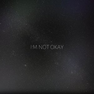 I'm Not Okay - Single