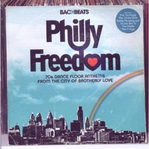 Philly Freedom - 70s Dance Floor Anthems From The City Of Brotherly Love