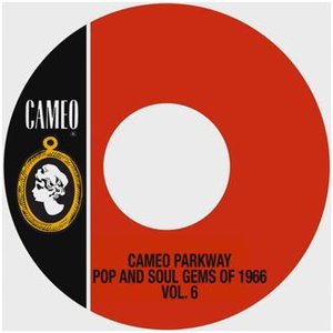 Cameo Parkway Pop and Soul Gems of 1966 Vol. 6
