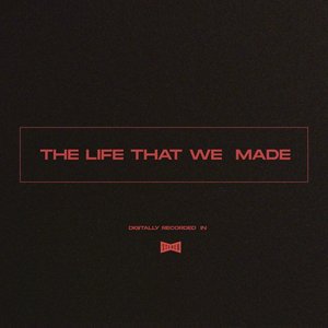 The Life That We Made