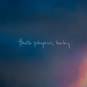 That's Physics, Baby - Single