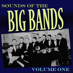Sounds Of The Big Bands Vol 1