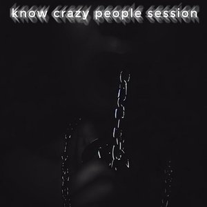 know crazy people sessions