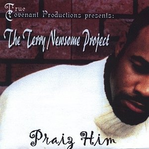 The Terry Newsome Project- Praiz' Him