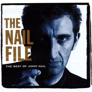 The Nail File: The Best of Jimmy Nail