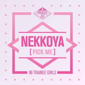 PRODUCE 48 - NEKKOYA (PICK ME)