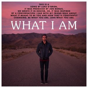 What I Am