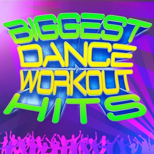 Biggest Dance Workout Hits - Get In Shape With Today's Dance Hits