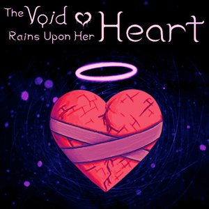The Void Rains Upon Her Heart