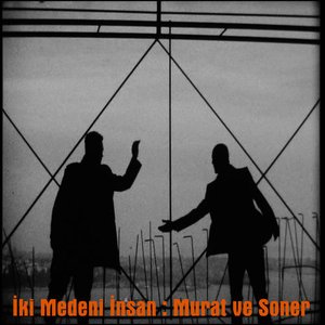 İki Medeni İnsan : Murat Ve Soner