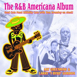 The R&B Americana Album: Soul Cats Meet Hillbilly Cats with Tom Brumley on Steel