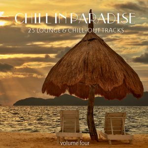 Chill In Paradise Vol. 4 - 25 Lounge & Chill-Out Tracks