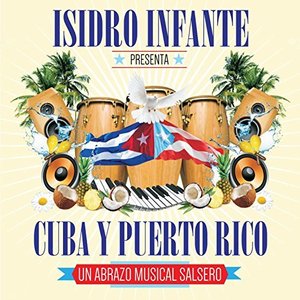 Isidro Infante Presenta Cuba y Puerto Rico "Un Abrazo Musical Salsero"